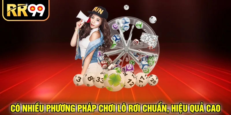 Có nhiều phương pháp chơi lô rơi chuẩn, hiệu quả cao