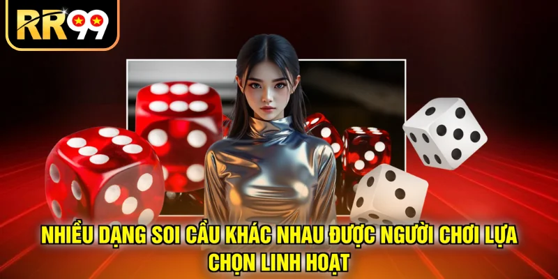 Nhiều dạng soi cầu khác nhau được người chơi lựa chọn linh hoạt